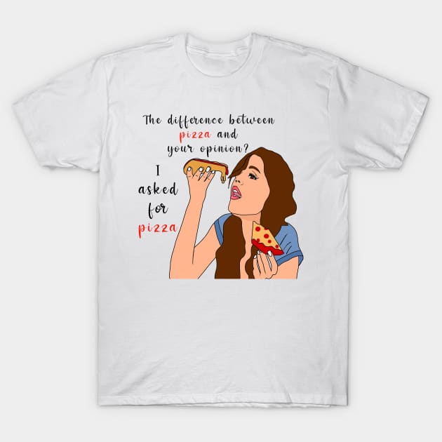 I asked for pizza T-Shirt by By Diane Maclaine